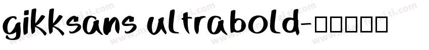 gikksans ultrabold字体转换